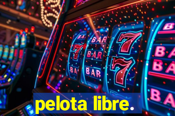 pelota libre.